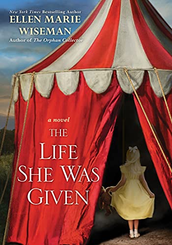The Life She Was Given by Ellen Marie Wiseman