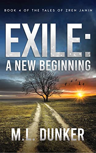  Exile: A New Beginning: Book 4 of The Tales of Zren Janin  by M.L. Dunker