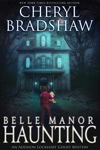  Belle Manor Haunting by Cheryl Bradshaw