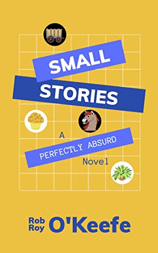  Small Stories by Rob Roy O'Keefe