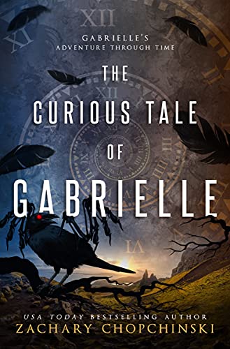  The Curious Tale of Gabrielle by Zachary Chopchinski