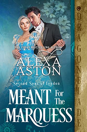  Meant for the Marquess by Alexa Aston