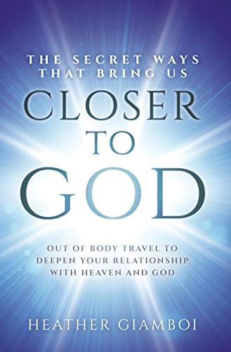  The Secret Ways that Bring Us Closer to God by Heather Giamboi