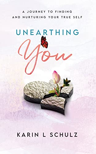  Unearthing You by Karin L Schulz