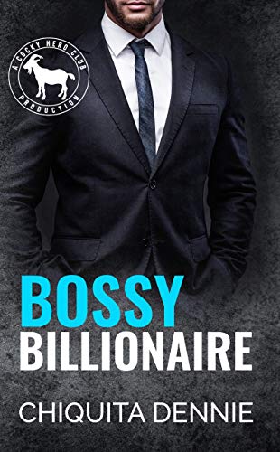  Bossy Billionaire by Chiquita Dennie
