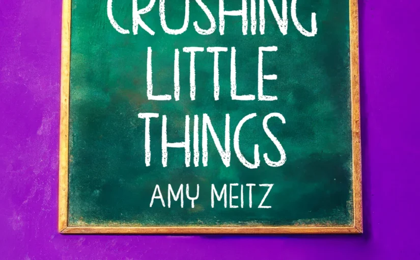 Crushing Little Things